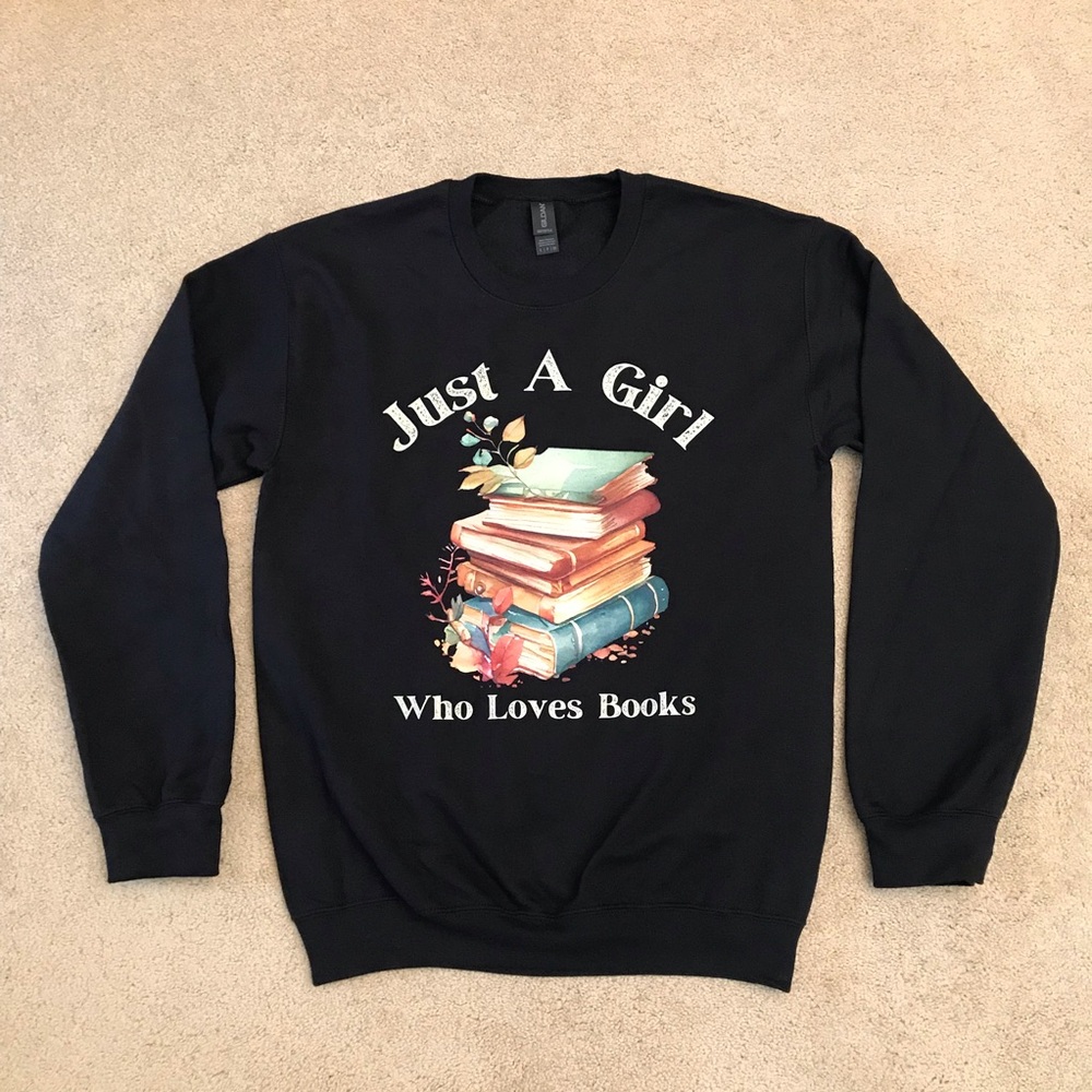Just A Girl Who Loves Books Gildan Graphic Sweatshirt Sweater Womens Small Black